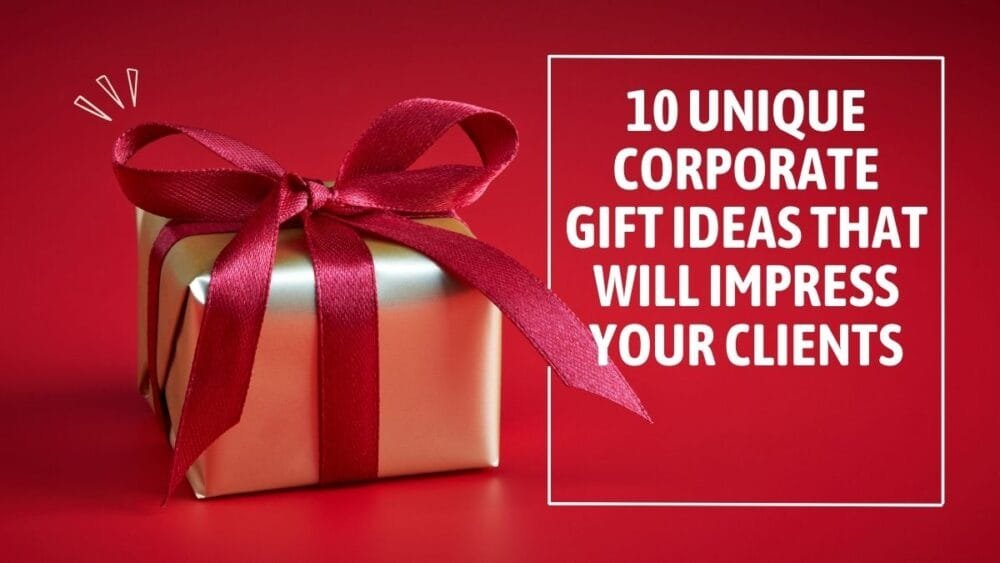 10 Unique Corporate Gift Ideas That Will Impress Your Clients