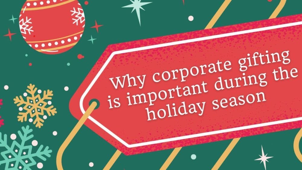 The Power of Corporate Gifting During the Holiday Season