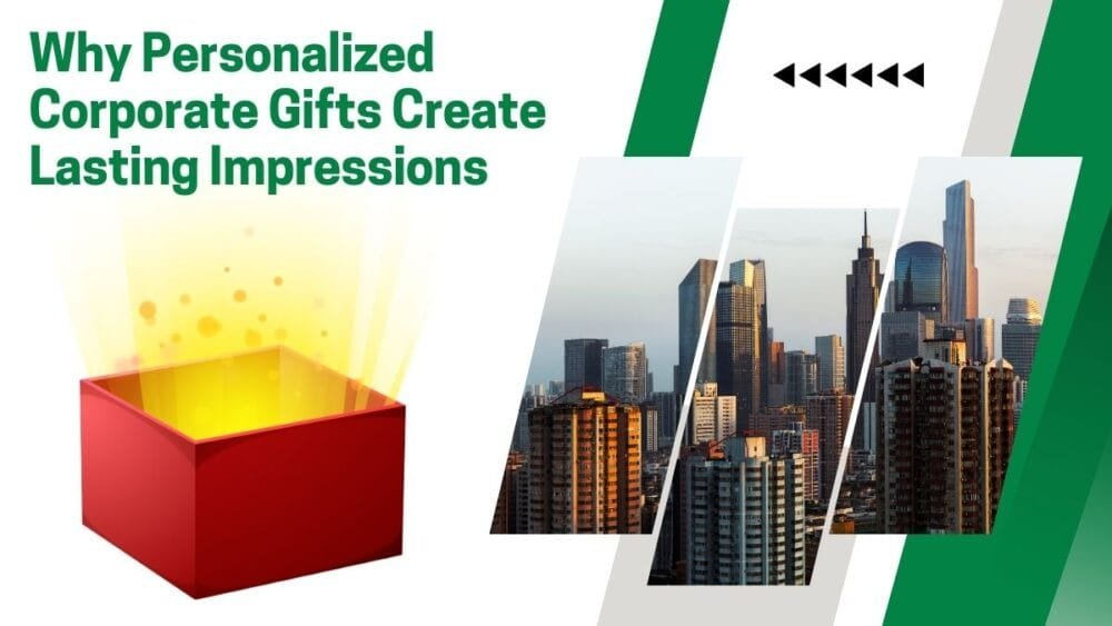 Why Personalized Corporate Gifts Create Lasting Impressions